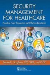 Security Management For Healthcare - Proactive Event Prevention And Effective Resolution Hardcover