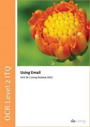 Ocr Level 2 Itq - Unit 34 - Using E-mail Using Microsoft Outlook 2013