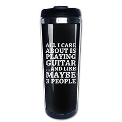 All I Care About Is Playing Guitar Stainless Travel Coffee Mug