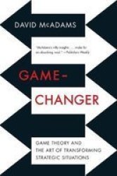 Game-changer - Game Theory And The Art Of Transforming Strategic Situations Paperback
