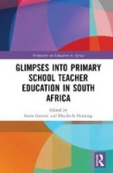 Glimpses Into Primary School Teacher Education In South Africa Hardcover