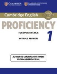 Cambridge English Proficiency 1 For Updated Exam Student's Book Without Answers - Authentic Examination Papers From Cambridge Esol paperback