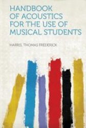 Handbook Of Acoustics For The Use Of Musical Students paperback