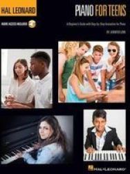 Hal Leonard Piano For Teens Method - A Beginner& 39 S Guide With Step-by-step Instruction For Piano Paperback