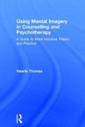 Using Mental Imagery In Counselling And Psychotherapy