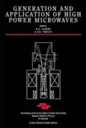 Generation and Application of High Power Microwaves: Proceedings of the Forty Eighth Scottish Universities Summer School in Physics, St Andrews, August ... 48. Scottish Graduate Series