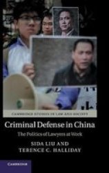 Criminal Defense In China - The Politics Of Lawyers At Work Hardcover
