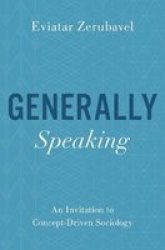 Generally Speaking - An Invitation To Concept-driven Sociology Paperback