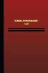 School Psychologist Log Logbook Journal - 124 Pages 6 X 9 Inches - School Psychologist Logbook Red Cover Medium Paperback