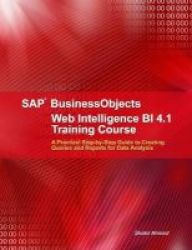 Sap Businessobjects Web Intelligence 4.1 Training Course Paperback