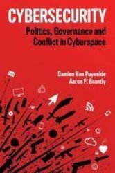 Cybersecurity - Politics Governance And Conflict In Cyberspace Paperback