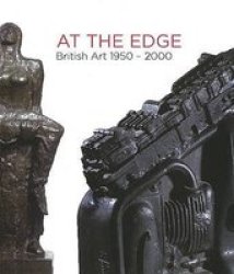 At the Edge: British Art 1950-2000