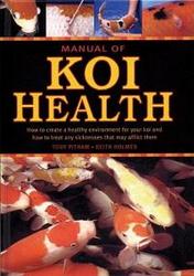 Manual of Koi Health - How to Create a Healthy Environment for Your Koi and How to Treat Any Sickness That May Afflict Them Paperback, 2nd