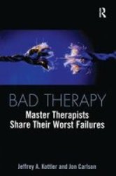 Bad Therapy - Master Therapists Share Their Worst Failures