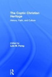 The Coptic Christian Heritage - History Faith And Culture hardcover