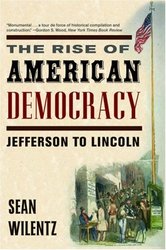 The Rise of American Democracy: Jefferson to Lincoln