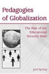 Pedagogies of Globalization - The Rise of the Educational Security State