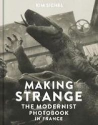 Making Strange - The Modernist Photobook In France Hardcover