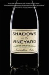 Shadows In The Vineyard - The True Story Of A Plot To Poison The World&#39 S Greatest Wine Paperback