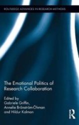 The Emotional Politics Of Research Collaboration hardcover