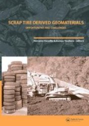Scrap Tire Derived Geomaterials - Opportunities and Challenges: Proceedings of the International Workshop IW-TDGM 2007 Yokosuka, Japan, 23-24 March 2007 ... in Engineering, Water and Earth Sciences