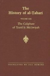 The History Of Al-tabari Vol. 19: The Caliphate Of Yazid B. Mu'awiyah A.d. 680-683 A.H. 60-64 Suny Series In Near Eastern Studies