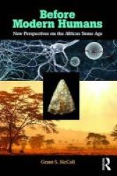Before Modern Humans - New Perspectives On The African Stone Age Paperback