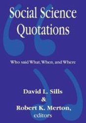 Social Science Quotations - Who Said What, When, and Where