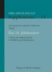 Das 18. Jahrhundert - Lexikon Zur Antikerezeption In Aufkl Rung Und Klassizismus German Hardcover 1. Aufl. 2018 Ed.