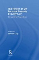 The Reform Of UK Personal Property Security Law - Comparative Perspectives Paperback