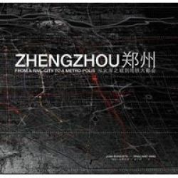 Zhengzhou - From Rail-city To Metro-polis Paperback