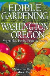 Edible Gardening For Washington And Oregon - Vegetables Herbs Fruits & Seeds Paperback