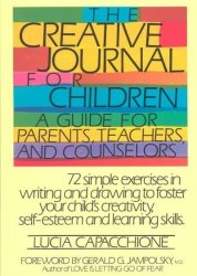 The Creative Journal for Children - A Guide for Parents, Teachers, and Counselors