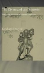 The Divine and the Demonic: Supernatural Affliction and its Treatment in North India Curzon Series in Asian Religion