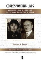 Corresponding Lives - Mabel Dodge Luhan A. A. Brill And The Psychoanalytic Adventure In America Hardcover