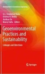 Geoenvironmental Practices And Sustainability - Linkages And Directions Hardcover 1ST Ed. 2017