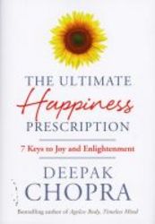 The Ultimate Happiness Prescription - 7 Keys To Joy And Enlightenment hardcover