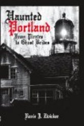 Haunted Portland: From Pirates to Ghost Brides Haunted America