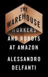 The Warehouse - Workers And Robots At Amazon Hardcover
