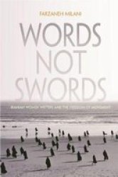 Words, Not Swords - Iranian Women Writers and the Freedom of Movement Hardcover