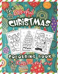 Christmas Colouring Book For Kids: Fun And Simple Children Christmas Gift For Kids - 25+ Beautiful Pages To Colour With Santa Claus Reindeer Snowmen Gingerbread And More