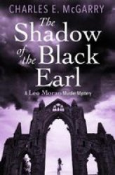 The Shadow Of The Black Earl - A Leo Moran Murder Mystery Paperback