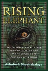 Rising Elephant: The Growing Clash With India Over White- Collar Jobs and its Challenge to America and the World