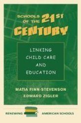 Schools Of The 21ST Century - Linking Child Care And Education Hardcover