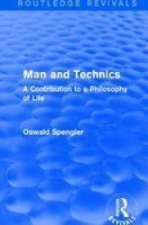: Man And Technics 1932 - A Contribution To A Philosophy Of Life Hardcover