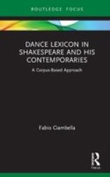Dance Lexicon In Shakespeare And His Contemporaries - A Corpus Based Approach Hardcover