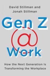 Gen Z @ Work - How The Next Generation Is Transforming The Workplace Hardcover