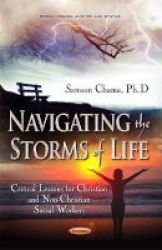 Navigating The Storms Of Life - Critical Lessons For Christian Social Workers Paperback