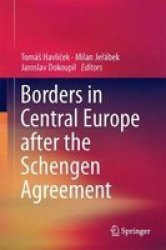 Borders In Central Europe After The Schengen Agreement Hardcover 1ST Ed. 2018