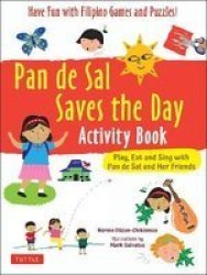 Pan De Sal Saves The Day Activity Book - Have Fun With Filipino Games And Puzzles Play Eat And Sing With Pan De Sal And Her Friends Paperback